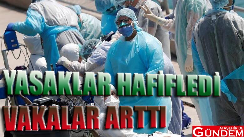YASAKLAR HAFİFLEDİ VAKALAR ARTTI VAKA YASAK ATAŞEHİR DE GÜNDEM MART 2021